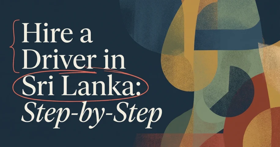 How to Hire a Driver in Sri Lanka: Step-by-Step